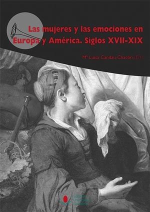 MUJERES Y LAS EMOCIONES EN EUROPA Y AMÉRICA. SIGLOS XVII-XIX, LAS | 9788481027709 | VARIOS AUTORES