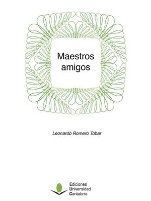 MAESTROS AMIGOS | 9788481026887 | ROMERO TOBAR, LEONARDO