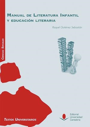 MANUAL DE LITERATURA INFANTIL Y EDUCACIÓN LITERARIA | 9788481027907 | GUTIÉRREZ SEBASTIÁN, RAQUEL
