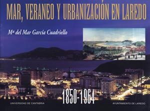 MAR, VERANEO Y URBANIZACIÓN EN LAREDO (1850-1964) | 9788481021332 | GARCÍA CUADRIELLO, MARÍA DEL MAR
