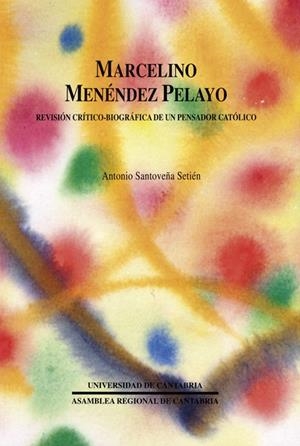 MARCELINO MENÉNDEZ PELAYO | 9788481020465 | SANTOVEÑA SETIÉN, ANTONIO