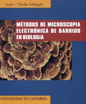 MÉTODOS DE MICROSCOPIA ELECTRÓNICA DE BARRIDO EN BIOLOGÍA | 9788481021646 | OJEDA SAHAGÚN, JOSÉ L.