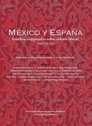 MÉXICO Y ESPAÑA. ESTUDIOS COMPARADOS SOBRE CULTURA LIBERAL, SIGLOS XIX Y XX | 9788417888299 | BARRIO ALONSO, ÁNGELES / CANO ANDALUZ, AURORA / CASTRO MEDINA, MIGUEL ÁNGEL / CORTÉS HERNÁNDEZ, VALE