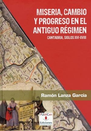 MISERIA, CAMBIO Y PROGRESO EN EL ANTIGUO RÉGIMEN | 9788481025774 | LANZA GARCÍA, RAMÓN