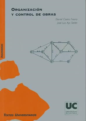 ORGANIZACIÓN Y CONTROL DE OBRAS | 9788481029628 | CASTRO FRESNO, DANIEL / AJA SETIÉN, JOSÉ LUIS