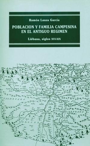 POBLACIÓN Y FAMILIA CAMPESINA EN EL ANTIGUO RÉGIMEN: LIÉBANA, XVI-XIX | 9788485429721 | LANZA GARCÍA, RAMÓN