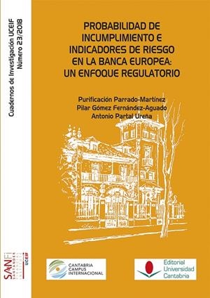 PROBABILIDAD DE INCUMPLIMIENTO E INDICADORES DE RIESGO EN LA BANCA EUROPEA: UN ENFOQUE REGULATORIO | 9788481028768 | PARRADO MARTÍNEZ, PURIFICACIÓN / GÓMEZ FERNÁNDEZ-AGUADO, PILAR / PARTAL UREÑA, ANTONIO