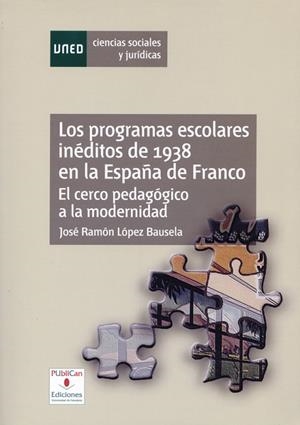 PROGRAMAS ESCOLARES INÉDITOS DE 1938 EN LA ESPAÑA DE FRANCO, LOS | 9788481026450 | LÓPEZ BAUSELA, JOSÉ RAMÓN