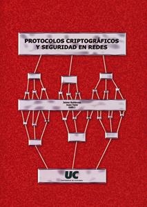 PROTOCOLOS CRIPTOGRÁFICOS Y SEGURIDAD EN REDES | 9788481023459 | GUTIÉRREZ GUTIÉRREZ, JAIME / TENA AYUSO, JUAN GABRIEL