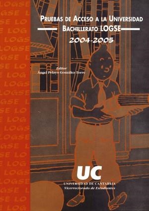 PRUEBAS DE ACCESO A LA UNIVERSIDAD, BACHILLERATO LOGSE, 2004-2005 | 9788481023893 | VARIOS AUTORES