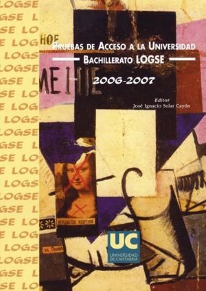 PRUEBAS DE ACCESO A LA UNIVERSIDAD, BACHILLERATO LOGSE, 2006-2007 | 9788481024265 | VARIOS AUTORES