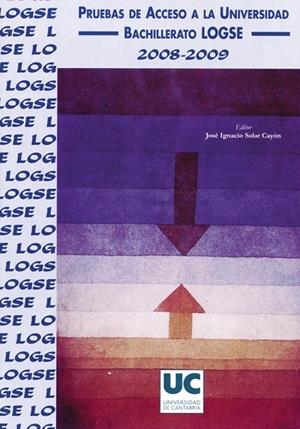 PRUEBAS DE ACCESO A LA UNIVERSIDAD. BACHILLERATO LOGSE, 2008-2009 | 9788481025255 | VARIOS AUTORES