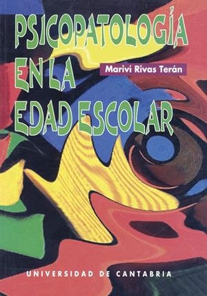 PSICOPATOLOGÍA EN LA EDAD ESCOLAR | 9788481020571 | RIVAS TERÁN, MARIVÍ