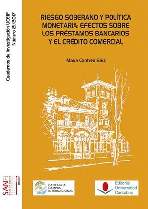 RIESGO SOBERANO Y POLÍTICA MONETARIA: EFECTOS SOBRE LOS PRÉSTAMOS BANCARIOS Y EL CRÉDITO COMERCIAL | 9788481028331 | CANTERO SÁIZ, MARÍA