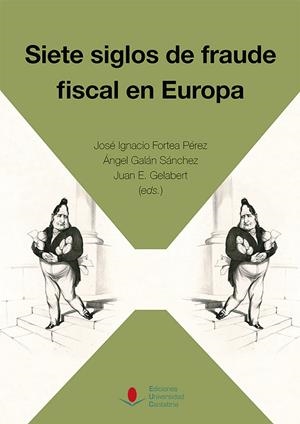 SIETE SIGLOS DE FRAUDE FISCAL EN EUROPA | 9788481029413 | CARRASCO PÉREZ, JUAN / COMIN COMIN, FRANCISCO / DUBET, ANNE / FORTEA PÉREZ, JOSÉ IGNACIO / GALÁN SÁN