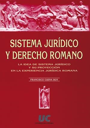 SISTEMA JURÍDICO Y DERECHO ROMANO | 9788481021912 | CUENA BOY, FRANCISCO