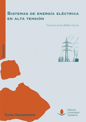 SISTEMAS DE ENERGÍA ELÉCTRICA EN ALTA TENSIÓN | 9788481028201 | BALBÁS GARCÍA, FRANCISCO JAVIER