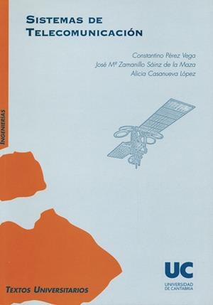 SISTEMAS DE TELECOMUNICACIÓN | 9788481024548 | PÉREZ VEGA, RODRIGO CONSTANTINO / ZAMANILLO SAINZ DE LA MAZA, JOSÉ MARÍA / CASANUEVA LÓPEZ, ALICIA