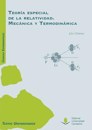 TEORÍA ESPECIAL DE LA RELATIVIDAD. MECÁNICA Y TERMODINÁMICA | 9788481028737 | GÜÉMEZ LEDESMA, JULIO