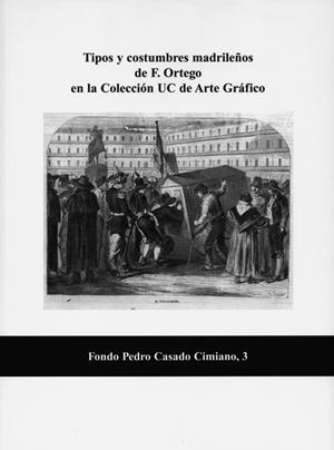 TIPOS Y COSTUMBRES MADRILEÑOS DE F. ORTEGO EN LA COLECCIÓN UC DE ARTE GRÁFICO | 9788486116262 | AREA DE EXPOSICIONES DE LA U.C.