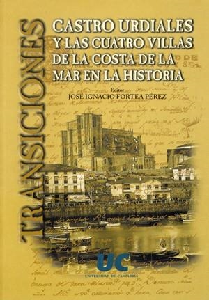 TRANSICIONES: CASTRO URDIALES Y LAS CUATRO VILLAS DE LA COSTA DE LA MAR EN LA HISTORIA | 9788481022971 | VARIOS AUTORES