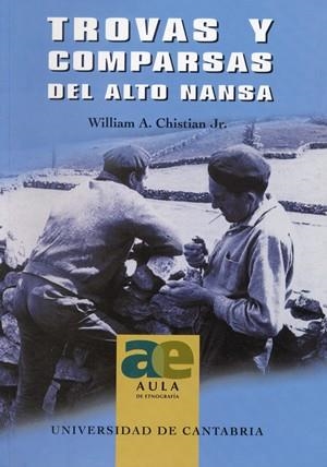 TROVAS Y COMPARSAS DEL ALTO NANSA: COMPUESTAS Y TRANSMITIDAS POR LOS HABITANTES DE LOS VALLES DE RIONANSA, TUDANCA Y POLACIONES | 9788481022100 | CHRISTIAN, WILLIAM A. JUNIOR