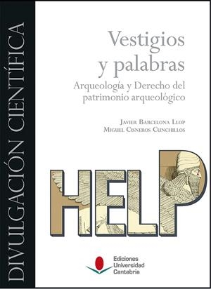 VESTIGIOS Y PALABRAS. ARQUEOLOGÍA Y DERECHO DEL PATRIMONIO ARQUEOLÓGICO. | 9788481027921 | BARCELONA LLOP, JAVIER / CISNEROS CUNCHILLOS, MIGUEL