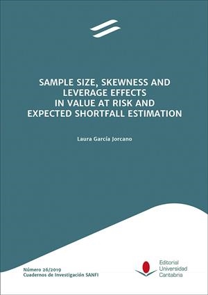SAMPLE SIZE, SKEWNESS AND LEVERAGE EFFECTS IN VALUE AT RISK AND EXPECTED SHORTFALL ESTIMATION / EFECTOS DEL TAMAÑO MUESTRAL, LA ASIMETRÍA Y EL APALANC | 9788481029123 | GARCÍA JORCANO, LAURA