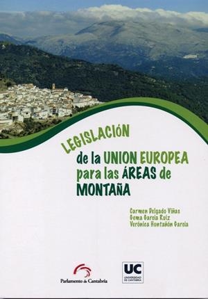 LEGISLACIÓN DE LA UNIÓN EUROPEA PARA LAS ÁREAS DE MONTAÑA | 9788486116200 | DELGADO VIÑAS, CARMEN / GARCÍA RUIZ, GEMA / HONTAÑÓN GARCÍA, VERÓNICA