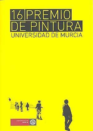 16 PREMIO DE PINTURA. UNIVERSIDAD DE MURCIA | 9788416551125