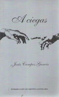 A CIEGAS | 9788476848777 | CAMPOS GARCÍA, JESÚS