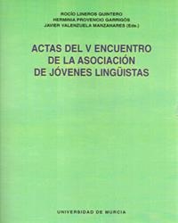 ACTAS DEL V ENCUENTRO DE LA ASOCIACION DE JOVENES LINGUISTAS | 9788476848104 | LINEROS QUINTERO, ROCIO