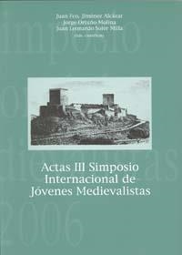 ACTAS III SIMPOSIO INTERNACIONAL DE JÓVENES MEDIEVALISTAS | 9788483716465 | JIMENEZ ALCAZAR, JUAN FRANCISCO