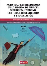 ACTIVIDAD EMPRENDEDORA EN LA REGIÓN DE MURCIA | 9788416038756 | ARAGÓN SÁNCHEZ, ANTONIO / RUBIO BAÑÓN, ALICIA MARÍA
