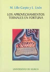 APROVECHAMIENTOS TERMALES EN FORTUNA, LOS | 9788483712993 | LILLO CARPIO, MARTIN JOSE