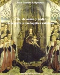 ARTE, DEVOCION Y PODER EN LA PINTURA TARDOGOTICA CATALANA | 9788476848722 | MOLINA I FIGUERAS, JOAN