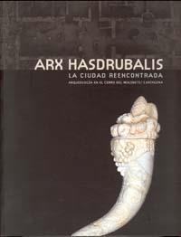 ARX HASDRUBALIS. LA CIUDAD REENCONTRADA. ARQUEOLOGÍA EN EL CERRO DEL MOLINETE / CARTAGENA | 9788483718971 | NOGUERA CELDRÁN, JOSÉ MIGUEL / MADRID BALANZA, MARÍA JOSEFA