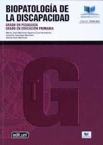 BIOPATOLOGÍA DE LA DISCAPACIDAD. GRADO EN PEDAGOGÍA. GRADO EN EDUCACIÓN PRIMARIA | 9788417865542 | MARTÍNEZ SEGURA, MARÍA JOSÉ / CASCALES MARTÍNEZ, ANTONIA / SOTO MARTÍNEZ, GLORIA