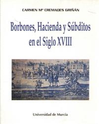 BORBONES, HACIENDA Y SÚBDITOS EN EL SIGLO XVIII | 9788476844014 | CREMADES GRIÑÁN, MARÍA CARMEN