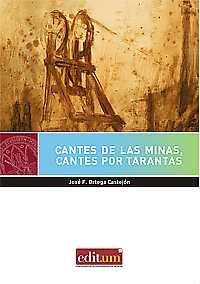 CANTES DE LAS MINAS, CANTES POR TARANTAS | 9788416551880 | ORTEGA CASTEJÓN, JOSÉ FRANCISCO