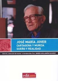 CARTAGENA Y MURCIA, SUEÑO Y REALIDAD | 9788415463702 | JOVER ZAMORA, JOSÉ MARÍA / GUILLAMÓN ÁLVAREZ, FRANCISCO JAVIER