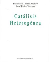CATÁLISIS HETEROGÉNEA | 9788476847794 | TOMÁS ALONSO, FRANCISCA / RUIZ GIMENO, JOSÉ