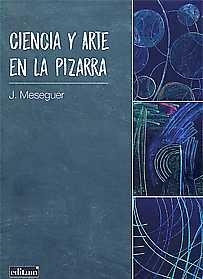 CIENCIA Y ARTE EN LA PIZARRA | 9788417157548 | MESEGUER PEÑALVER, JOSÉ