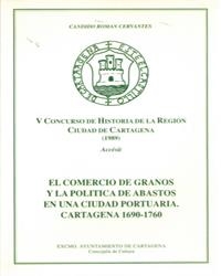 COMERCIO DE GRANOS Y LA POLITICA DE ABASTOS EN UNA CIUDAD PORTUARIA.CARTAGENA 1690-1760 | 9788476842546 | ROMAN CERVANTES, CANDIDO