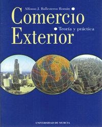 COMERCIO EXTERIOR (2ª EDICION CORREGIDA Y AUMENTADA) | 9788483710616 | BALLESTEROS ROMÁN, ALFONSO JUAN