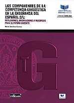 COMPONENTES DE LA COMPETENCIA LINGÜÍSTICA EN LA ENSEÑANZA DEL ESPAÑOL, LOS | 9788417157951 | SÁNCHEZ ORENSE, MARTA