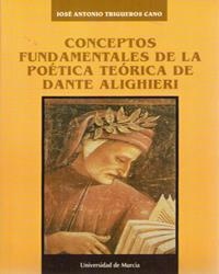 CONCEPTOS FUNDAMENTALES DE LA POÉTICA TEÓRICA DE DANTE ALIGHIERI | 9788476843406 | TRIGUEROS CANO, JOSÉ ANTONIO