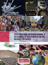 COOPERACIÓN INTERNACIONAL Y DESARROLLO SOSTENIBLE EN UN MUNDO EN CRISIS | 9788483712818 | SÁNCHEZ ALCAZAR,EUGENIO