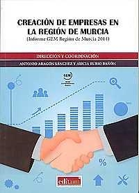 CREACIÓN DE EMPRESAS EN LA REGIÓN DE MURCIA | 9788416038930 | ARAGÓN SÁNCHEZ, ANTONIO / RUBIO BAÑÓN, ALICIA MARÍA