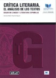 CRÍTICA LITERARIA. EL ANÁLISIS DE LOS TEXTOS. GRADO EN LENGUA Y LITERATURA ESPAÑOLAS | 9788417865627 | PUJANTE SEGURA, CARMEN MARÍA